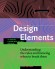 Design Elements. Understanding the rules and knowing when to break them