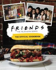 Friends: The Official Cookbook Friends: The Official Cookbook