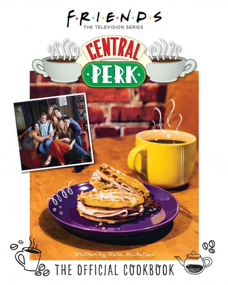 Friends: The Official Central Perk Cookbook Friends: The Official Central Perk Cookbook
