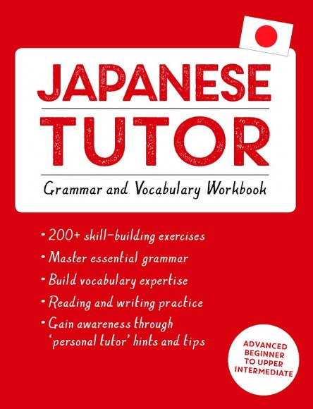 Japanese Tutor: Grammar and Vocabulary Workbook Japanese Tutor: Grammar and Vocabulary Workbook