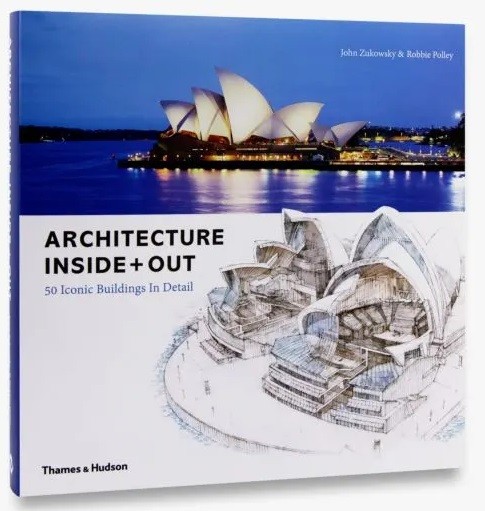 Architecture Inside + Out. 50 Iconic Buildings in Detail