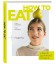 How to Eat. Учебник здорового питания