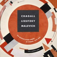 Chagall, Lissitzky, Malevitch. The Russian Avant-Garde in Vitebsk (1918-1922) Chagall, Lissitzky, Malevitch. The Russian Avant-Garde in Vitebsk (1918-1922)