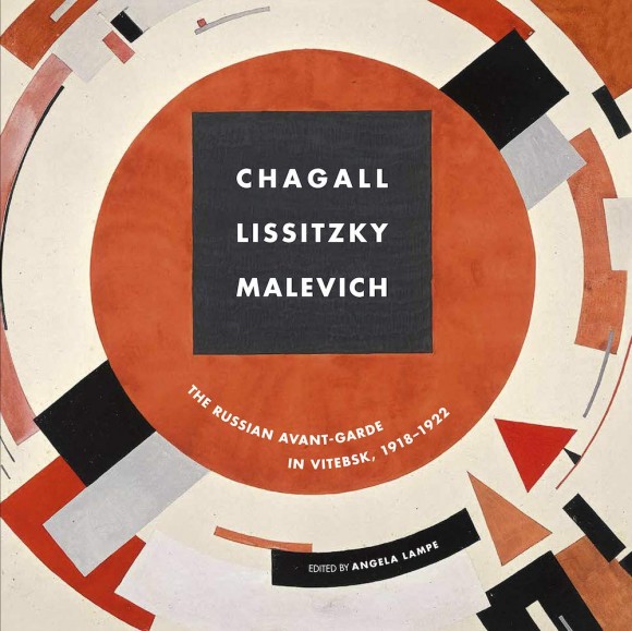 Chagall, Lissitzky, Malevitch. The Russian Avant-Garde in Vitebsk (1918-1922)