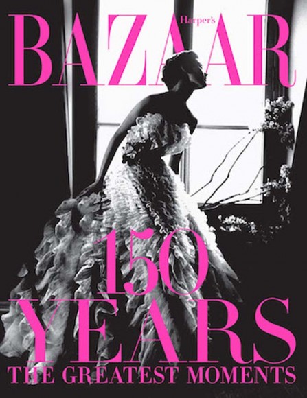 Harpers Bazaar 150 Years. The Greatest Moments Harpers Bazaar 150 Years. The Greatest Moments