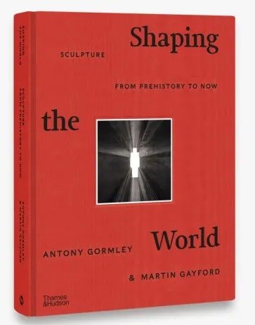 Shaping the World. Sculpture from Prehistory to Now Shaping the World. Sculpture from Prehistory to Now