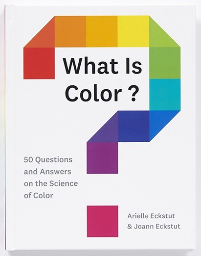 What Is Color? 50 Questions and Answers on the Science of Color What Is Color? 50 Questions and Answers on the Science of Color
