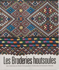Les Broderies Houtsoules des Collections du Musée d’art populaire I. Kobrynskyi de Kolomyїa (Ukraine) Les Broderies Houtsoules des Collections du Musée d’art populaire I. Kobrynskyi de Kolomyїa (Ukraine)